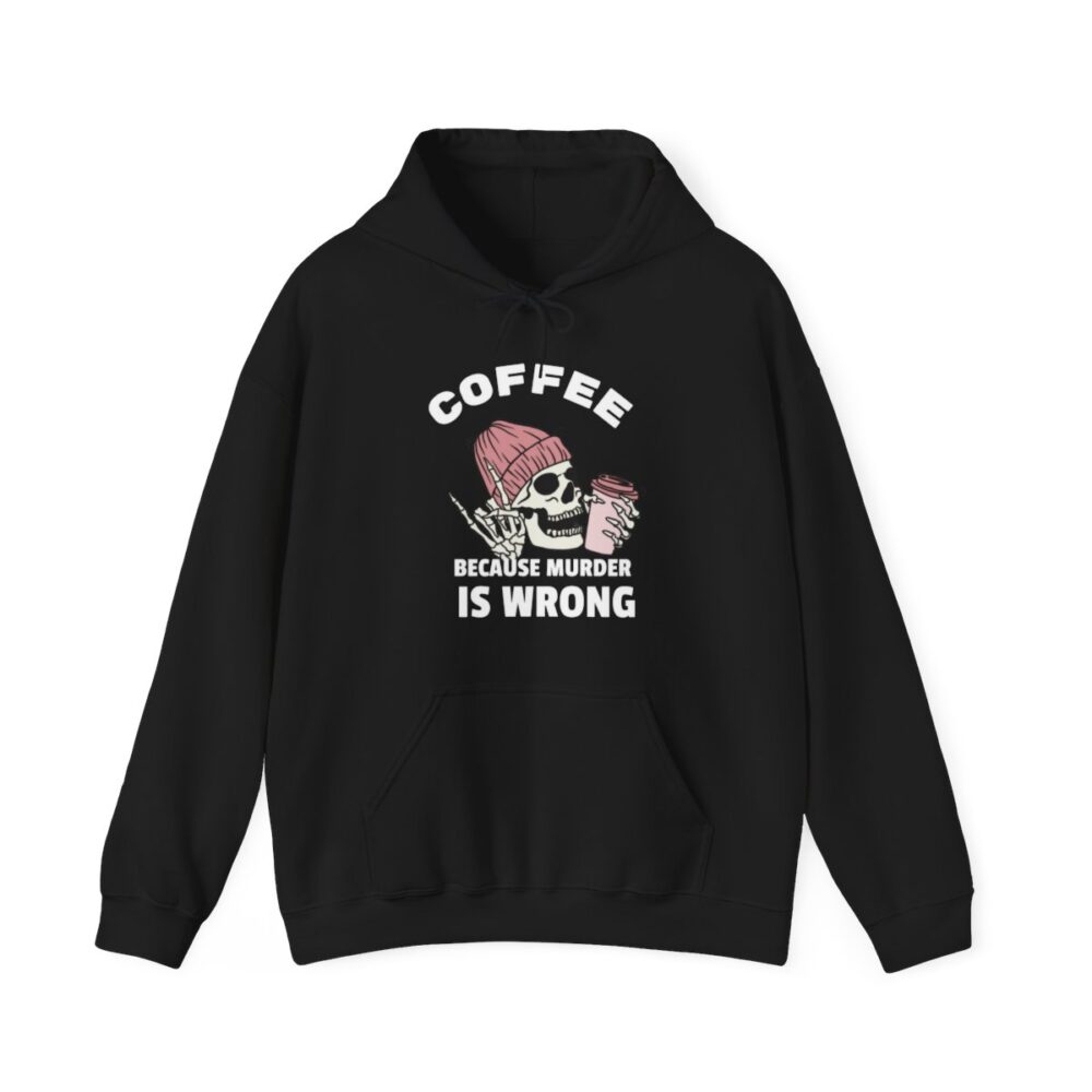 Coffee Because Murder Is Wrong Sweatshirt